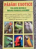 John Williams - Pasari exotice. Totul despre cresterea si ingrijirea pasarilor de apartament, 383 pagini, stare buna