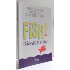 FISH ! TRAIESTE-TI PIATA! de STEPHEN C. LUNDIN ... JOHN CHRISTENSEN , 2002