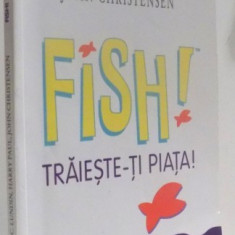 FISH ! TRAIESTE-TI PIATA! de STEPHEN C. LUNDIN ... JOHN CHRISTENSEN , 2002