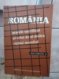 Marin Radu Mocanu - Romania - Marele Sacrificat al Celui de al Doilea Razboi Mondial. Documente. Vol. I