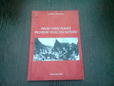 PHURE VORBI PURANE / PROVERBE VECHI DIN BATRANI DE VALERICA STANESCU , EDITIE BILINGVA RROMA - ROMANA foto