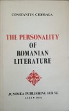 THE PERSONALITY OF ROMANIAN LITERATURE-CONSTANTIN CIOPRAGA-225895