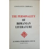 THE PERSONALITY OF ROMANIAN LITERATURE-CONSTANTIN CIOPRAGA-225895