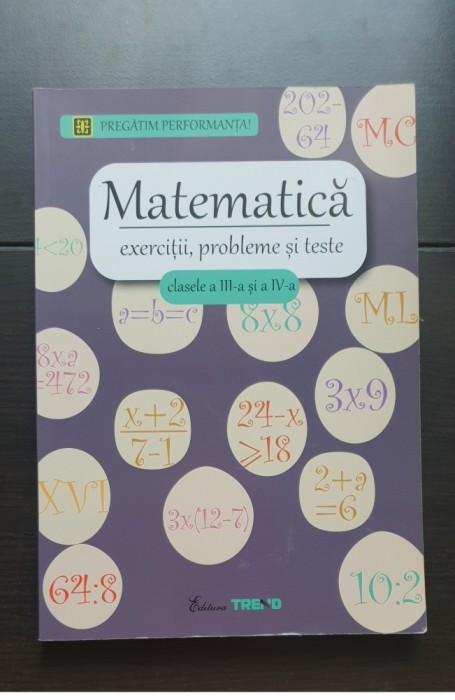Matematică. Exerciții, probleme și teste. Clasele a III-a și a IV-a - Viorel-George Dumitru (colecția PREGĂTIM PERFORMANȚA)