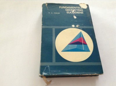 FUNDAMENTELE GEOMETRIEI EUCLIDIENE - H.G. Forder--RF14/0 foto