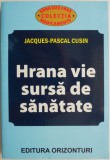 Hrana Vie Sursa de Sanatate - Jacques-Pascal Cusin - Tratamente Naturiste, Medicina