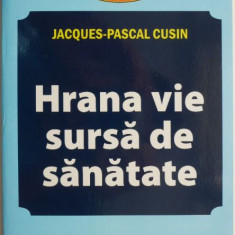 Hrana vie, sursa de sanatate – Jacques-Pascal Cusin