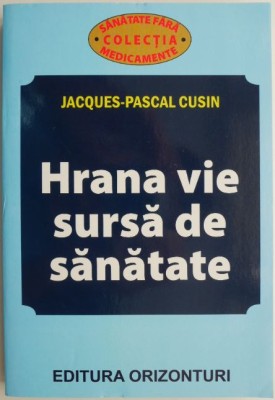 Hrana vie, sursa de sanatate &amp;ndash; Jacques-Pascal Cusin foto