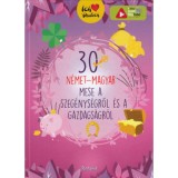 30 n&eacute;met-magyar mese a szeg&eacute;nys&eacute;gről &eacute;s a gazdags&aacute;gr&oacute;l