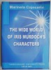 The Wide World Of Iris Murdoch&#039;s Characters - Marinela Cojocariu - English Book