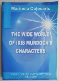 The Wide World Of Iris Murdoch&#039;s Characters &ndash; Marinela Cojocariu