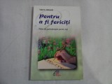 Pentru a fi fericiti Note de psihoterapie pentru toti - Valerio ALBISETTI