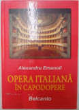 OPERA ITALIANA IN CAPODOPERE, BELCANTO , de ALEXANDRU EMANOIL 2008