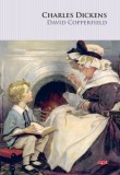 David Copperfield - Charles Dickens - Roman Beletristica