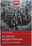 Al Doilea Razboi Mondial: luptele din Pacific - David Horner
