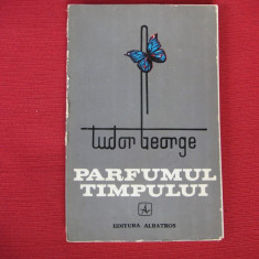 Tudor George - Parfumul timpului (dedicatie, autograf)