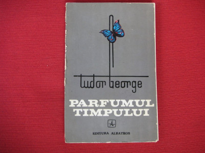 Tudor George - Parfumul timpului (dedicatie, autograf) foto