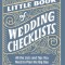 The Little Book of Wedding Planner Checklists: All the Lists and Tips You Need to Plan the Big Day