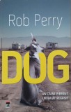 Dog. Un caine pierdut, un baiat regasit - Rob Perry