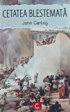 Cetatea Blestemată - John Carling, 2018, Paul Editions, 240 pagini, Copertă Broșată, Roman