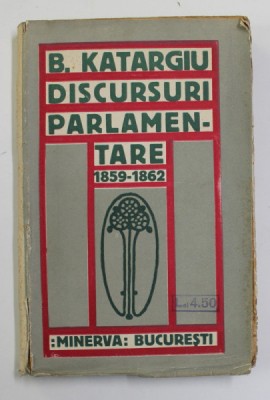 DISCURSURI PARLAMENTARE 1859-1862 de BARBU KATARGIU , 1914 foto
