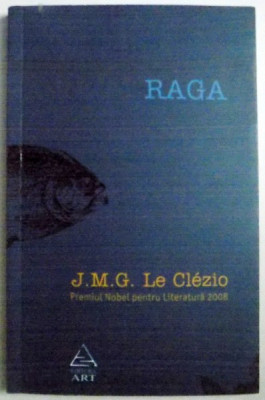 RAGA , APROPIEREA CONTINENTULUI INVIZIBIL , POVESTIRE de J.M. LE CLEZIO , 2008 foto
