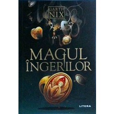 Garth Nix - Magul ingerilor