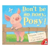 Cumpara ieftin Don't be So Nosy, Posy!