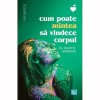 Cum poate mintea sa vindece corpul, dr. David R. Hamilton, Niculescu
