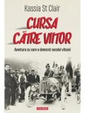 Cumpara ieftin Cursa catre viitor. Aventura cu care a demarat secolul vitezei/Kassia St Clair