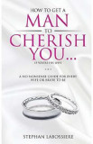 How To Get A Man To Cherish You... If You&#039;re His Wife - Stephan Labossiere