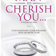 How To Get A Man To Cherish You... If You're His Wife - Stephan Labossiere
