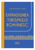 Expansiunea turismului rom&acirc;nesc - Paperback brosat - Constantin Niță - Libris Editorial