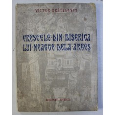 FRESCELE DIN BISERICA LUI NEAGOE DE LA ARGES-VICTOR BRATULESCU 1942, CONTINE DEDICATIE ,CONTINE HALOURI DE APA