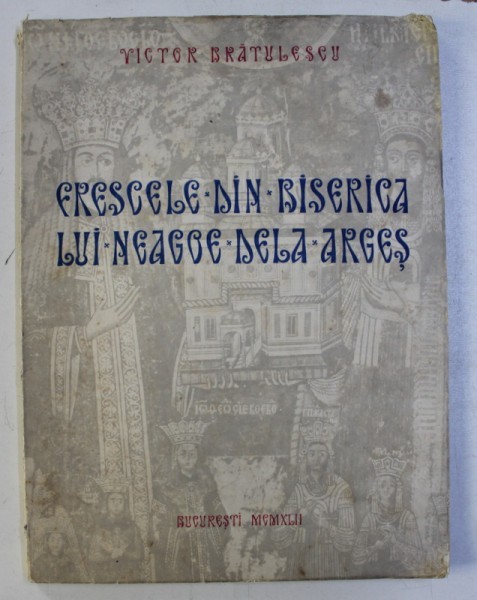 FRESCELE DIN BISERICA LUI NEAGOE DE LA ARGES-VICTOR BRATULESCU 1942, CONTINE DEDICATIE ,CONTINE HALOURI DE APA