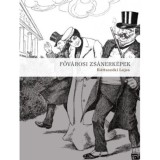 Főv&aacute;rosi zs&aacute;nerk&eacute;pek - B&aacute;ttasz&eacute;ki Lajos