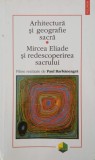 Arhitectura si geografie sacra. Mircea Eliade si rescoperirea sacrului