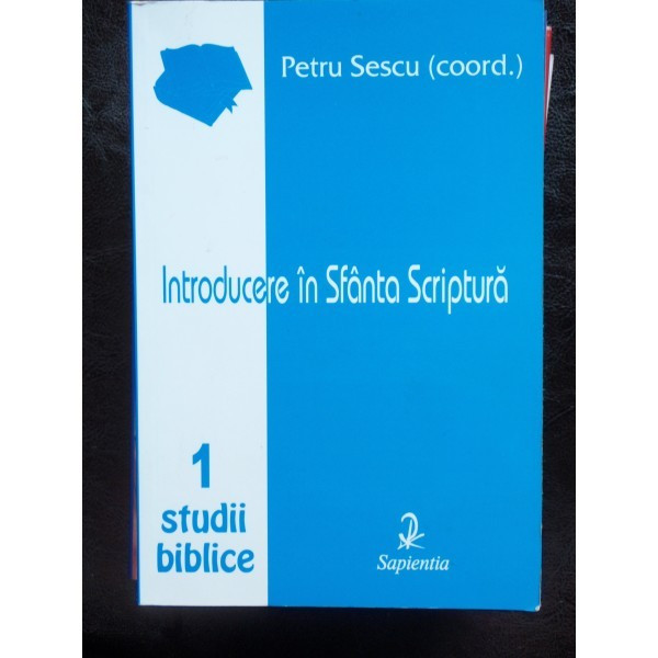 INTRODUCERE IN SFANTA SCRIPTURA - PETRE SESCU