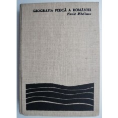 Geografia fizica a Romaniei &ndash; Vintila Mihailescu