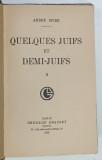 QUELQUES JUIFS et DEMI - JUIFS par ANDRE SPIRE , VOLUMELE I - II , 1928 , PREZINTA URME DE UZURA