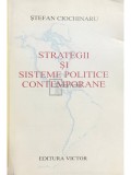 Stefan Ciochinaru - Strategii si sisteme politice contemporane (semnata) (Editia: 2005)