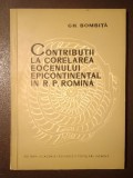 Gh. Bombiță - Contribuții la corelarea eocenului epicontinental &icirc;n R. P. Rom&icirc;nă (1963; tiraj 900 ex.)