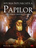 Istoria intunecata a papilor. Vicii, crime si coruptie la Vatican &ndash; Brenda Ralph Lewis