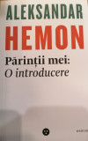 Hemon Parintii mei: o introducere / Hemon Asta nu-ti apartine, Aleksandar Hemon