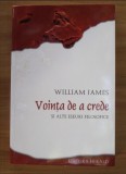 Vointa de a crede si alte eseuri filozofice / William James