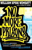 No More Prisons: Urban Life, Homeschooling, Hip-Hop Leadership, the Cool Rich Kids Movement, a Hitchhiker&#039;s Guide to Community Organizi