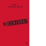 Necenzurat - Radu F. Constantinescu