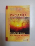 VINDECAREA INCEPE IN INTERIOR . TRANSFORMA -TI VIATA PRIN PUTEREA PREZENTEI de RICHARD MOSS , 2011 * MINIMA UZURA