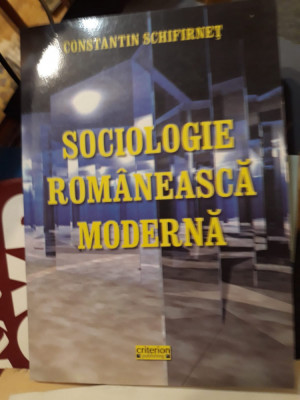 Constantin Schifirneț - Sociologie rom&amp;acirc;nească modernă foto