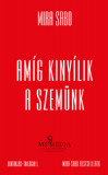 Am&iacute;g kiny&iacute;lik a szem&uuml;nk - Mira Sabo